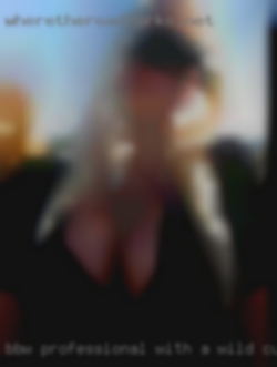 BBW professional with a wild cunt side near Lancaster CA.