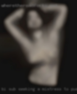 Bi sub seeking a Mistress to pussy serve.