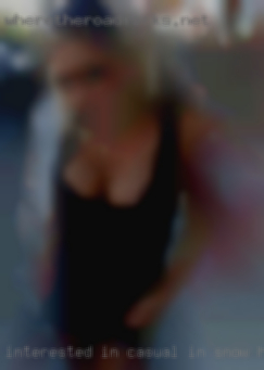 Interested in casual in Snow Hill MD, safe woman fun.